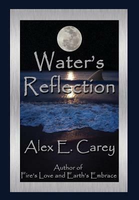Water's Reflection by Alex E. Carey