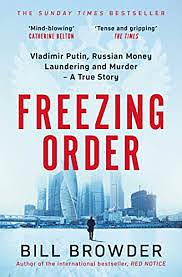 Freezing Order: A True Story of Money Laundering, Murder, and Surviving Vladimir Putin's Wrath by Bill Browder