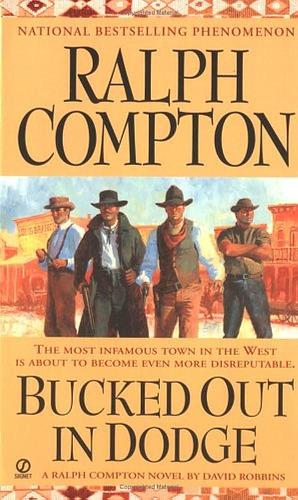 Bucked Out in Dodge: A Ralph Compton Novel by Ralph Compton, David Robbins