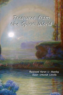 Treasures from the Spirit World by Susan Urbanek Linville, Karen L. Heasley