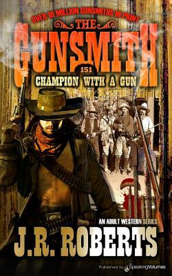 Champion with a Gun by J.R. Roberts