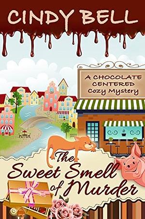 The Sweet Smell of Murder by Cindy Bell