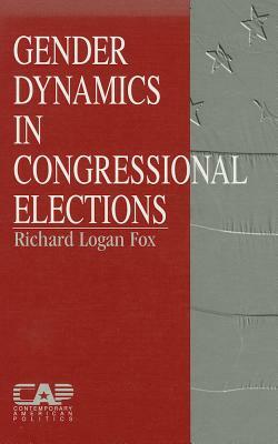 Gender Dynamics in Congressional Elections by Richard L. Fox