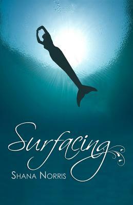 Surfacing by Shana Norris