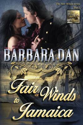Fair Winds to Jamaica: (The Fair Winds series - Part I) by Barbara Dan
