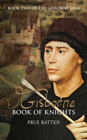 Gisborne: Book of Knights by Prue Batten