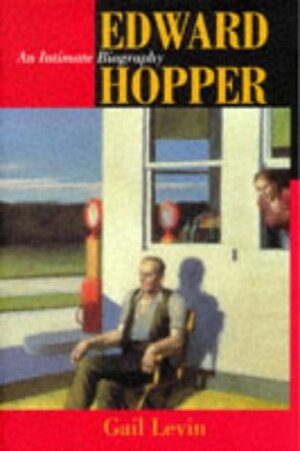 Edward Hopper: An Intimate Biography by Gail Levin