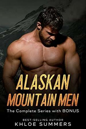 Alaskan Mountain Men: The Complete Set with BONUS by Khloe Summers