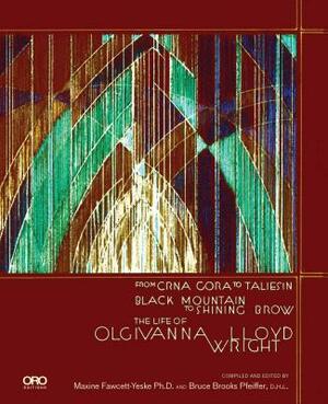The Life of Olgivanna Wright by Bruce Brooks Pfeiffer, Maxine Fawcett-Yeske