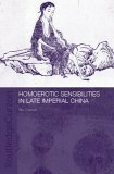 Homoerotic Sensibilities in Late Imperial China by Wu Cuncun