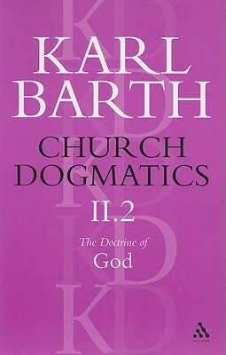Church Dogmatics the Doctrine of God, Volume 2, Part2: The Election of God; The Command of God by Karl Barth