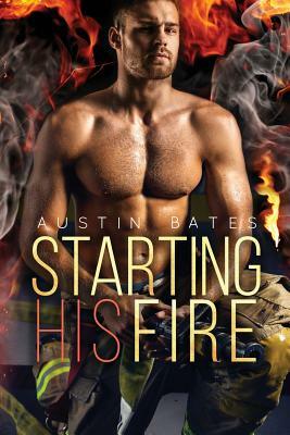 Starting His Fire by Austin Bates