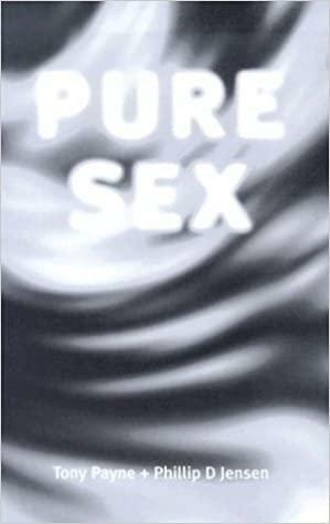 Pure Sex by Phillip D. Jensen, Tony Payne