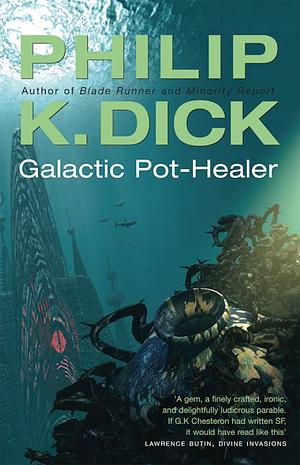 Galactic Pot Healer by Philip K. Dick