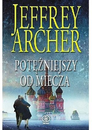 Potężniejszy od miecza by Jeffrey Archer