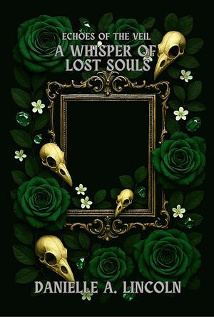 A Whisper of Lost Souls by Danielle A. Lincoln
