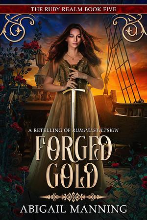 Forged Gold by Abigail Manning, Abigail Manning