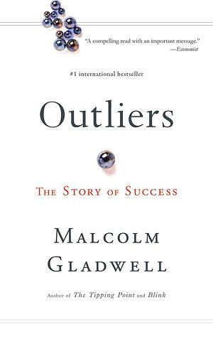 Outliers: The Story of Success by Malcolm Gladwell