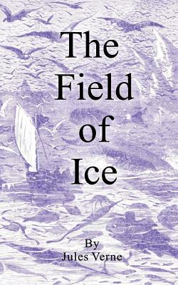 The Field of Ice by Jules Verne