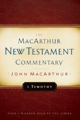 1 Timothy MacArthur New Testament Commentary by John MacArthur