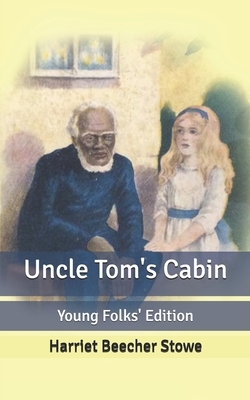 Uncle Tom's Cabin: Young Folks' Edition by Harriet Beecher Stowe