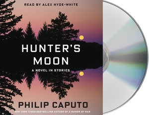 Hunter's Moon: A Novel in Stories by Philip Caputo