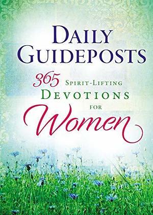 Daily Guideposts 365 Spirit-Lifting Devotions for Women by Guideposts Editors, Guideposts Editors