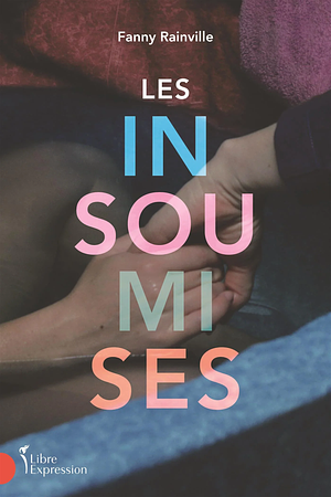 Les Insoumises by Fanny Rainville