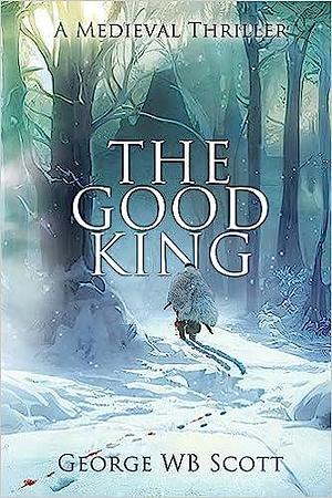 The Good King by George W.B. Scott, George W.B. Scott