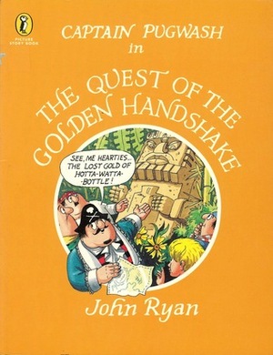 Captain Pugwash in the Quest of the Golden Handshake by John Ryan