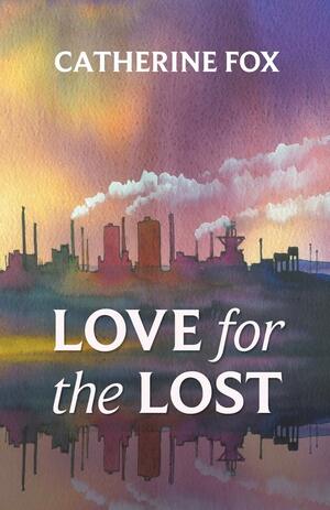 Love for the Lost by Catherine Fox