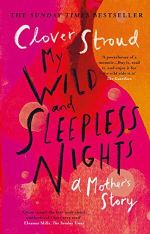 My Wild and Sleepless Nights by Clover Stroud