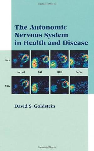 The Autonomic Nervous System in Health and Disease by David S. Goldstein