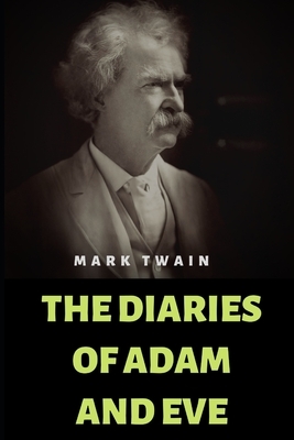 The Diaries of Adam and Eve by Mark Twain