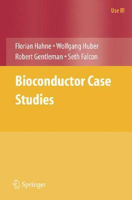 Bioconductor Case Studies by Florian Hahne, Wolfgang Huber, Robert Gentleman