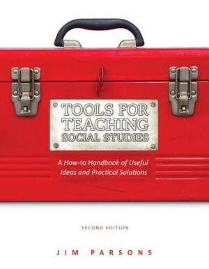 Tools for Teaching Social Studies: A How-To Handbook of Useful Ideas and Practical Solutions by Jim Parsons, Mariah Schroder