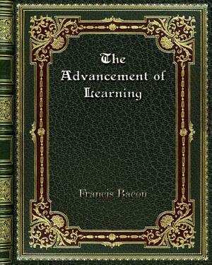 The Advancement of Learning by Sir Francis Bacon