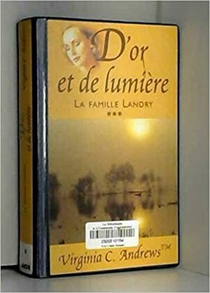 D'or et de lumière: La faimille Landry by V.C. Andrews, Françoise Jamoul