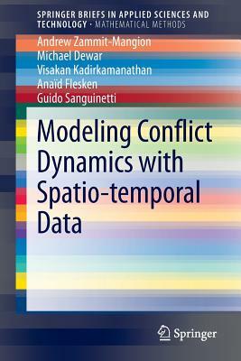 Modeling Conflict Dynamics with Spatio-Temporal Data by Andrew Zammit-Mangion, Visakan Kadirkamanathan, Michael Dewar
