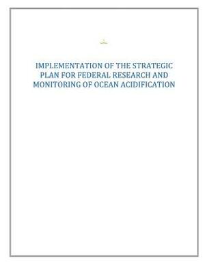 Strategic Plan for Federal Research and Monitoring of Ocean Acidification by Office of Science and Technology Policy