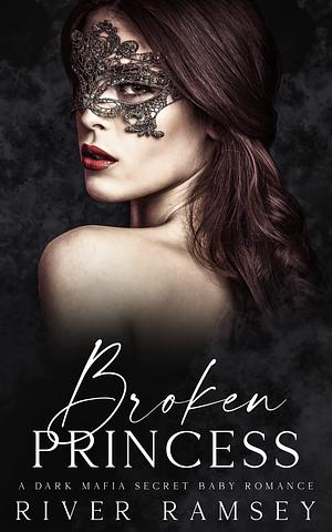 Broken Princess by River Ramsey