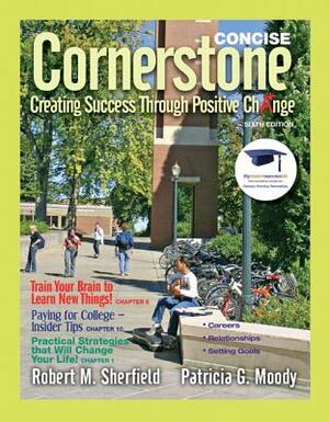 Cornerstone, Concise Edition: Creating Success Through Positive Change by Robert Sherfield, Patricia Moody