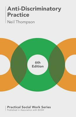 Anti-Discriminatory Practice: Equality, Diversity and Social Justice by Neil Thompson