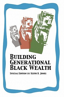 Building Generational Black Wealth Special Edition by Keith B. Jones