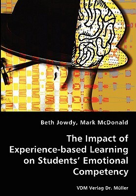 The Impact of Experience-Based Learning on Students' Emotional Competency by Beth Jowdy, Mark McDonald