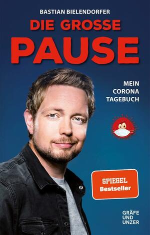 Die große Pause: Mein Corona-Tagebuch by Bastian Bielendorfer