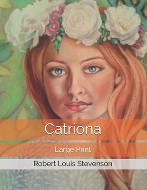Catriona: Large Print by Robert Louis Stevenson