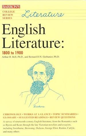 English Literature: 1800 to 1900 by Bernard D. N. Grebanier, Arthur Henry Bell