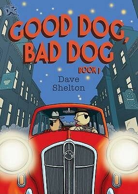 Good Dog, Bad Dog Book 1. by Dave Shelton