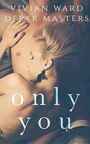 Only You by Vivian Ward, Derek Masters